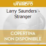 Larry Saunders - Stranger