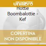Hottie Boombalottie - Kef cd