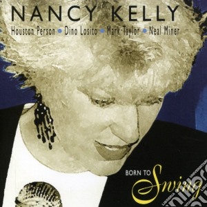 Nancy Kelly - Born To Swing cd musicale di Nancy Kelly