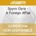 Spyro Gyra - A Foreign Affair cd