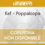 Kef - Poppaloopa cd