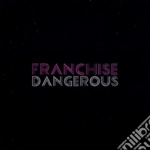 Franchise - Dangerous cd musicale di Franchise