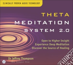 Jeffrey Thompson - Theta Meditation System 2.0 cd musicale di Jeffrey Thompson