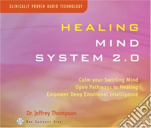 Jeffrey Thompson - Healing Mind System 2.0 cd musicale di Jeffrey Thompson