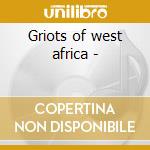 Griots of west africa - cd