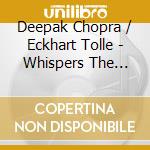 Deepak Chopra / Eckhart Tolle - Whispers The Spirit Of Now