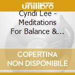 Cyndi Lee - Meditations For Balance & Joy cd musicale di Cyndi Lee