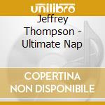 Jeffrey Thompson - Ultimate Nap cd