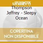 Thompson Jeffrey - Sleepy Ocean cd