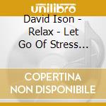 David Ison - Relax - Let Go Of Stress Easily And Natu cd