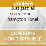 Just jazz all stars conc. - hampton lionel cd