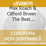 Max Roach & Clifford Brown - The Best Of....In Conce cd