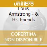 Louis Armstrong - & His Friends cd