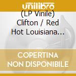 (LP Vinile) Clifton / Red Hot Louisiana Band Chenier - New Orleans vinile