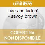 Live and kickin' - savoy brown cd musicale di Savoy Brown