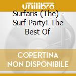 Surfaris (The) - Surf Party! The Best Of