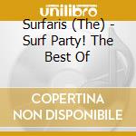 Surfaris (The) - Surf Party! The Best Of cd