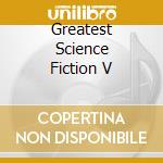 Greatest Science Fiction V cd musicale