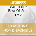 Star Trek - Best Of Star Trek cd musicale di Star Trek