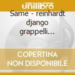 Same - reinhardt django grappelli stephane cd