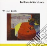 Ted Gioia & Mark Lewis - Tango Cool - 1990