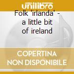Folk 'irlanda' - a little bit of ireland cd