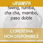 Swing, rumba, cha cha, mambo, paso doble cd