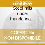 Steel rails under thundering skies cd musicale di Effetti sonori 