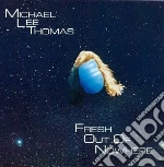 Lee Thomas Michael - Michael Lee Thomas- Fresh Out Of Nowhere cd