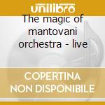 The magic of mantovani orchestra - live cd