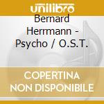 Bernard Herrmann - Psycho / O.S.T. cd musicale di Herrman, Bernard