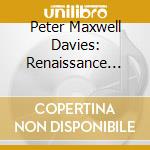 Peter Maxwell Davies: Renaissance And Baroque Realisations cd