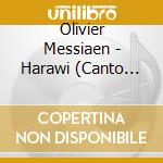 Olivier Messiaen - Harawi (Canto D'Amore E Di Morte) (1945) - Manning Jane (Soprano) / cd musicale di Messiaen Olivier