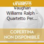 Vaughan Williams Ralph - Quartetto Per Archi N.1 In Sol (1908 Rev.1921) - Iorio Luciano (Viola) / cd