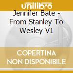 Jennifer Bate - From Stanley To Wesley V1 cd