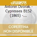 Antonin Dvorak - Cypresses B152 (1865) - Langridge Philip (Tenore) / cd