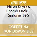 Milten Keynes Chamb.Orch. - Sinfonie 1+5 cd