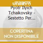 Pyotr Ilyich Tchaikovsky - Sestetto Per Archi Op 70 'souvenir De Florence' cd