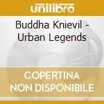 Buddha Knievil - Urban Legends cd
