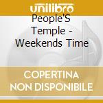 People'S Temple - Weekends Time cd