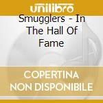 Smugglers - In The Hall Of Fame cd