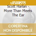 Scott Harlan - More Than Meets The Ear cd