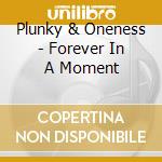Plunky & Oneness - Forever In A Moment cd