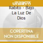 Rabito - Bajo La Luz De Dios cd
