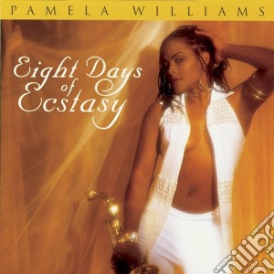 Pamela Williams - Eight Days Of Ecstasy cd musicale di Pamela Williams