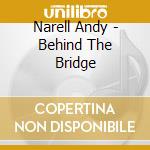 Narell Andy - Behind The Bridge