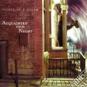 Pieces Of A Dream - Acquainted With The Night cd musicale di PIECES OF A DREAM