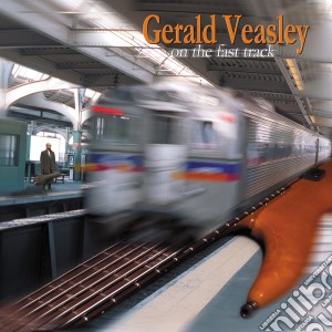 Gerald Veasley - On The Fast Track cd musicale di Gerald Veasley