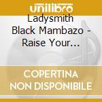 Ladysmith Black Mambazo - Raise Your Spirit Higher