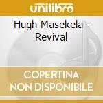 Hugh Masekela - Revival cd musicale di High Masakela